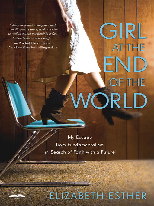 Title details for Girl at the End of the World by Elizabeth Esther - Wait list